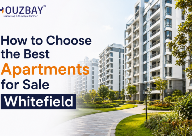 How to Choose the Best Apartments for Sale Whitefield